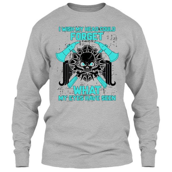 I Wish My Head Could Forget T Shirt, Gift For Firefighter T Shirt