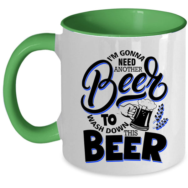 Funny Drinking Beer Coffee Mug, I'm Gonna Need Another Beer Accent Mug