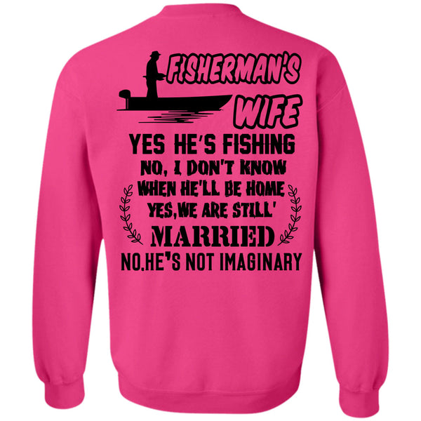 Being A Fisher T Shirt, Fisherman's Wife He's Fishing Sweatshirt
