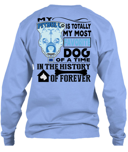 My Pit Bull Is Totally My Most Favorite Dog T Shirt, I Love My Dogs T Shirt