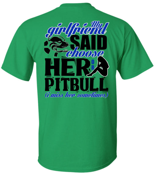 My Girlfriend Said Choose Her Or Pit Bull T Shirt, I Love Pit Bull T Shirt