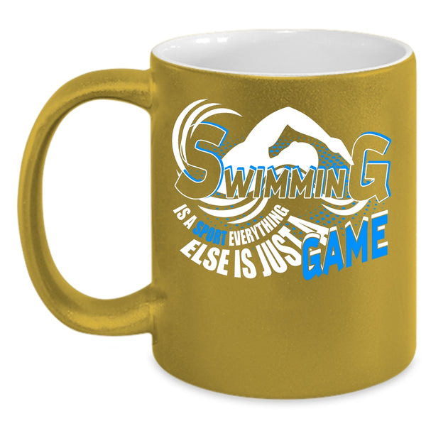 Swimming Is A Sport Everything Coffee Mug, Just A Game Coffee Cup
