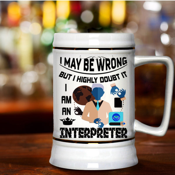 Best Gift For Interpreter Beer Stein 22oz, I Am An Interpreter Beer Mug
