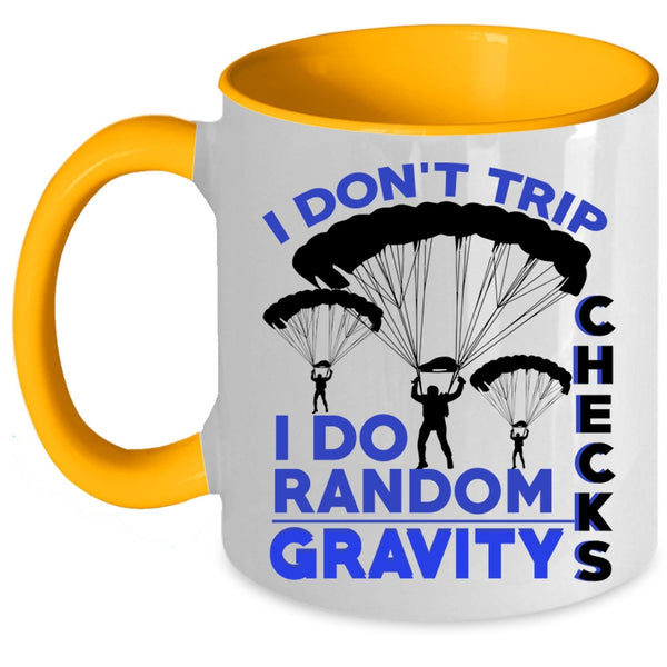 I Do Random Gravity Checks Coffee Mug, I Don't Trip Accent Mug