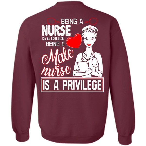 Being A Male Nurse Is A Privilege T Shirt, Being A Nurse Sweatshirt