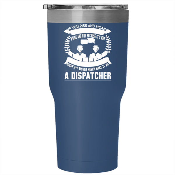 Dispatcher Tumbler 30 oz Stainless Steel, Funny Gift For Dispatcher Travel Mug