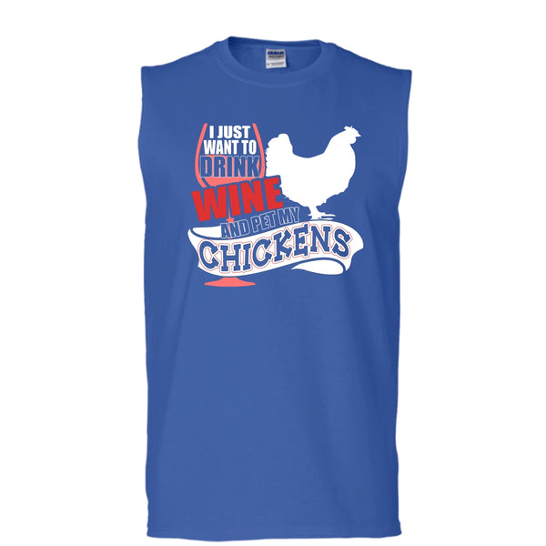 I Just Want To Drink Wine T Shirt, Pet My Chickens Tank Top (Men's Cotton Sleeveless)