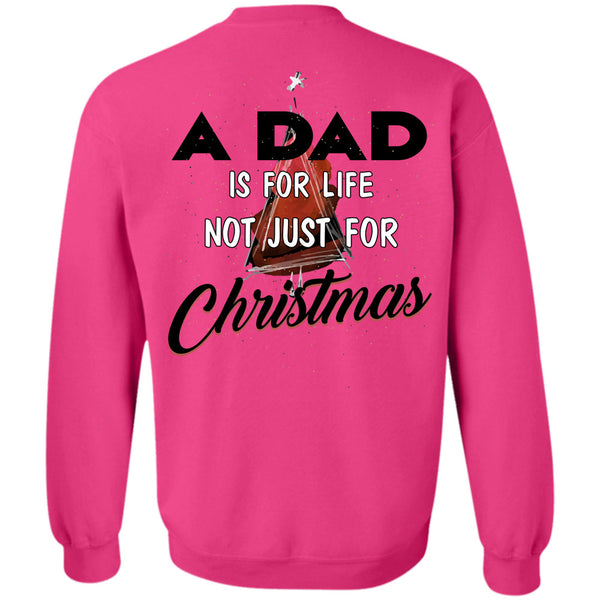 Being A Daddy T Shirt, A Dad Is For Life Not Just For Christmas Sweatshirt