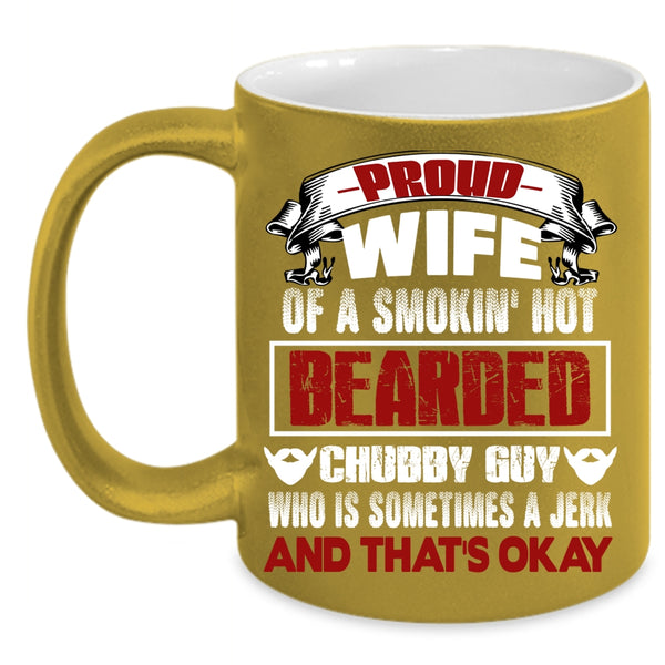 Proud Wife Of A Bearded Chubby Guy Coffee Mug, Beautiful Wife Coffee Cup