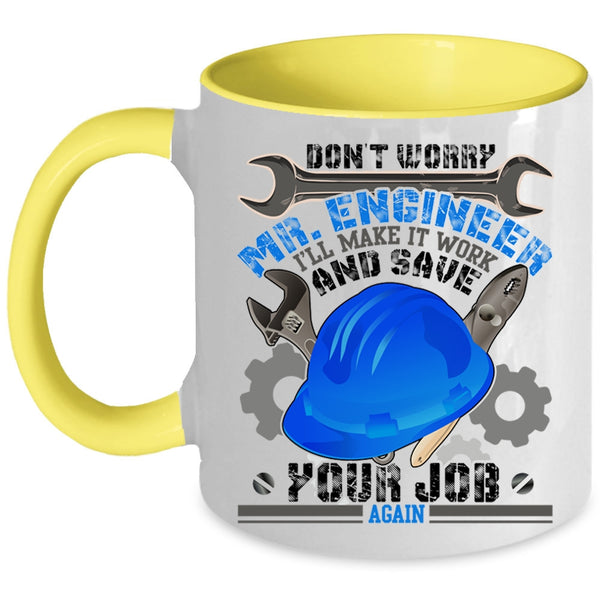 Funny Engineers Coffee Mug, Don't Worry Mr Engineer Accent Mug