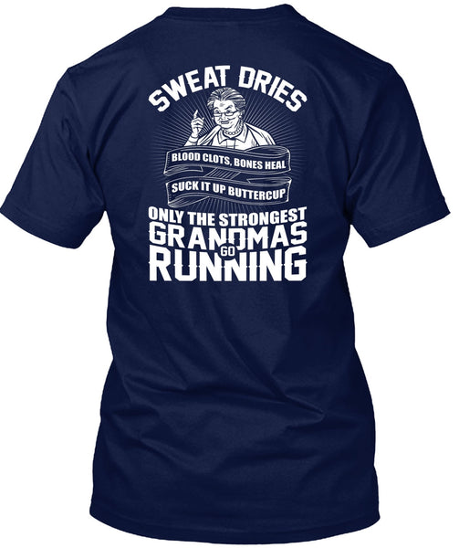 Grandmas Go Running T Shirt, Sweat Dries T Shirt