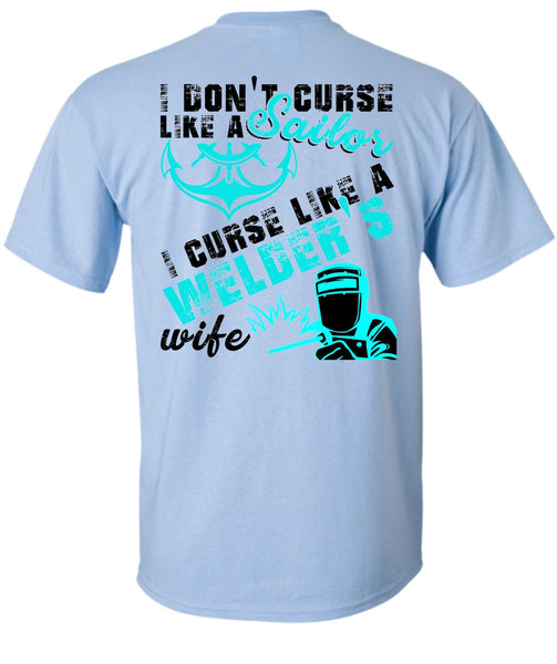 I Don't Like Curse Like A Sailor T Shirt, I Love Welding T Shirt