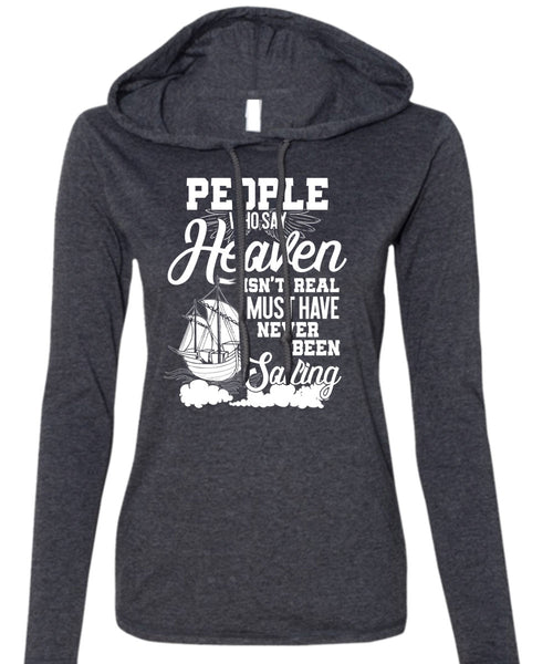 Never Been Sailing T Shirt, Being A Sailor T Shirt (Anvil Ladies Ringspun Hooded)