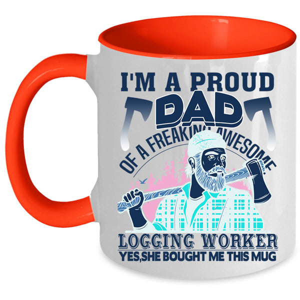 Cool Dad Coffee Mug, I'm A Proud Dad Of A Logging Worker Accent Mug