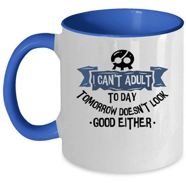Cool Gift For Friends Coffee Mug, I Can't Adult Today Accent Mug