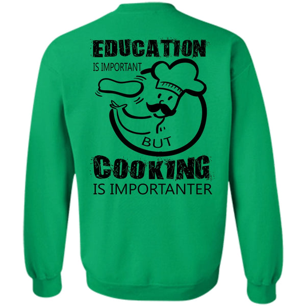 My Job T Shirt, Education Is Important But Cooking Is Importanter Sweatshirt