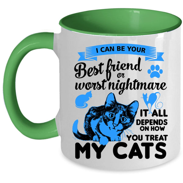 I Can Be Your Best Friend Cup, You Treat My Cats Mug