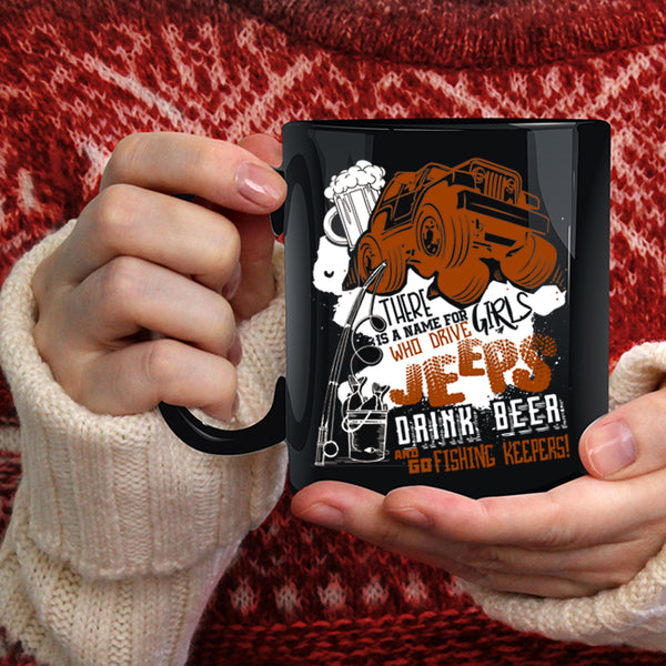 Cool Girls Coffee Mug, Drive Jeeps Drink Beer And Go Fishing Coffee Cup