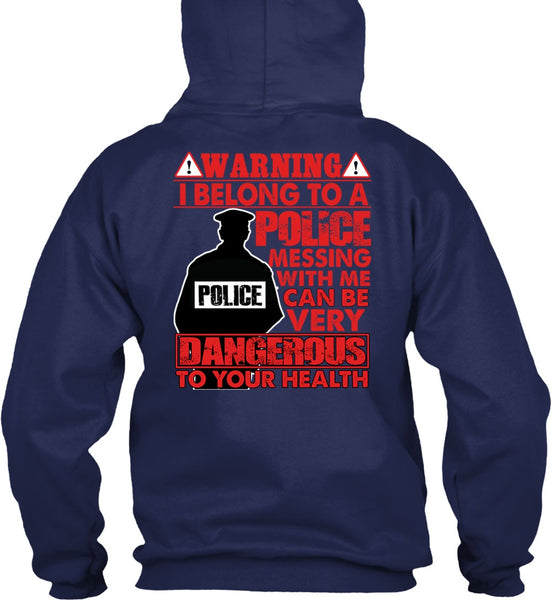 I Belong To A Police T Shirt, Dangerous To Your Health T Shirt