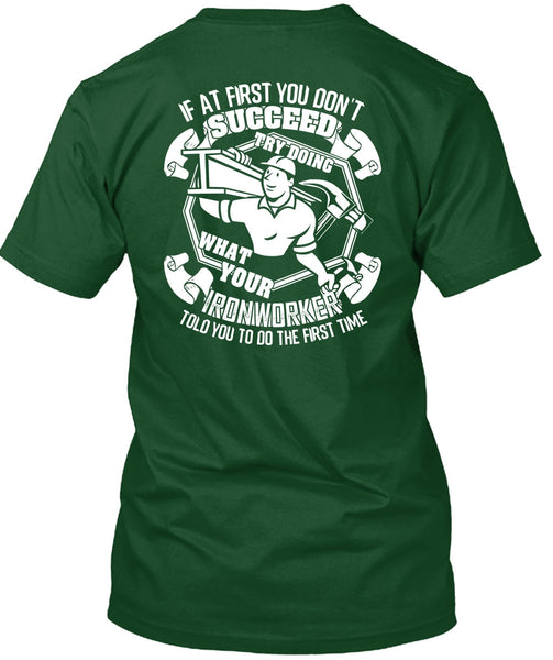 Try Doing What Your Ironworker T Shirt, Being An Ironworker T Shirt