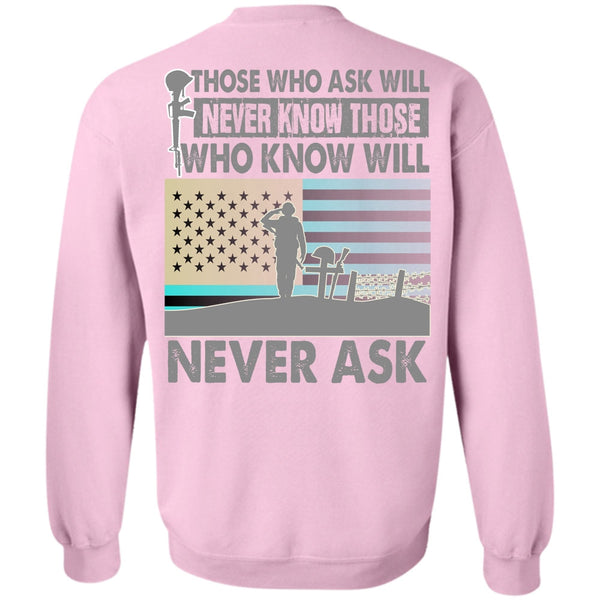 I Love Veteran T Shirt, Those Who Ask Will Never Know Sweatshirt