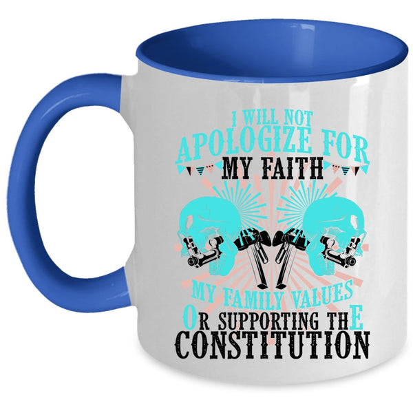 My Family Values Coffee Mug, I will Not Apologize for My faith Accent Mug