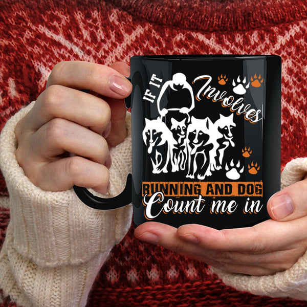 If It Involves Running And Dog Coffee Mug, Running And Dog Coffee Cup