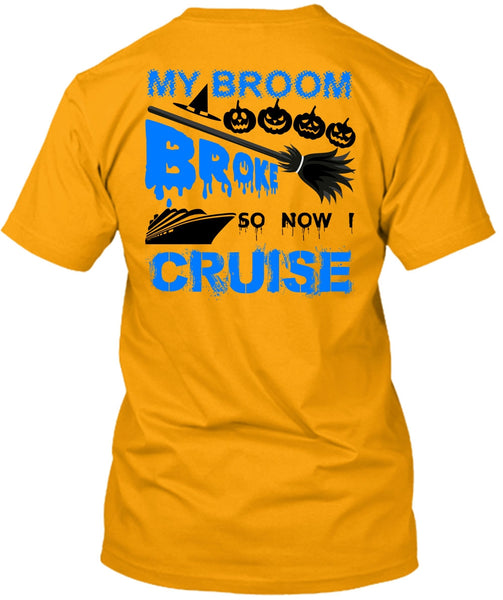 My Broom Broke So Now I Cruise T Shirt, Wait For Halloween T Shirt