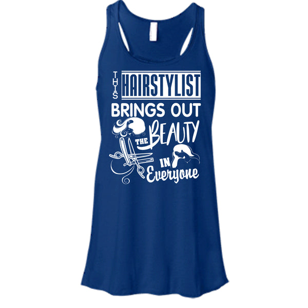 This Hairstylist Brings Out T Shirt, The Beauty In Everyone Tank Top