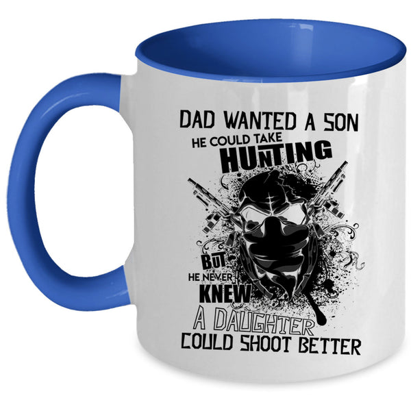 He Could Take Hunting Coffee Mug, Dad Wanted A Son Accent Mug