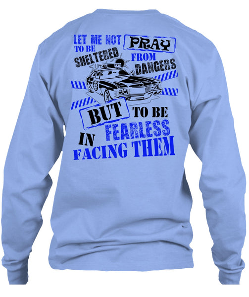 To Be Fearless In Facing Them T Shirt, I Love Police T Shirt
