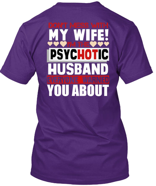 Don't Mess With My Wife T Shirt, I'm The Psychotic Husband T Shirt