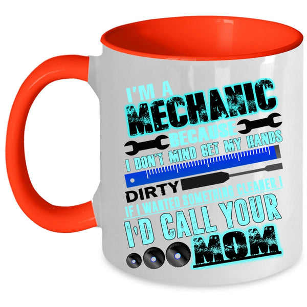 Cute Gift For Mechanic Coffee Mug, I'm A Mechanic Accent Mug