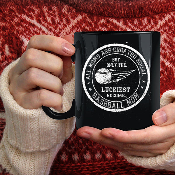 All Moms Are Created Equal Coffee Mug, Only The Luckiest Become Baseball Mom Coffee Cup