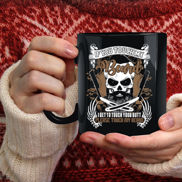 If You Touch My Beard Coffee Mug, Funny Gift For Bearded Men Coffee Cup