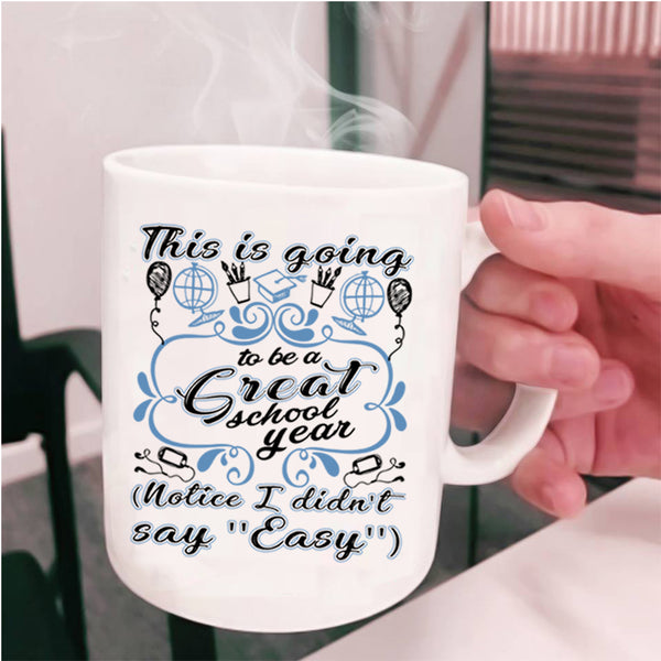 Funny Teacher Coffee Mug, This Is Going To Be A Great School Year Cup