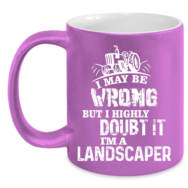 I'm A Landscaper Coffee Mug, Awesome Gift For Landscaper Coffee Cup
