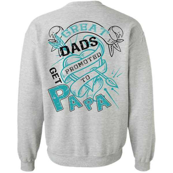 Being A Papa T Shirt, Great Dads Get Promoted To Papa Sweatshirt