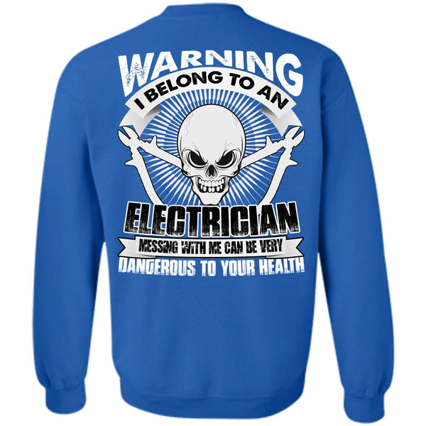 Dangerous To Your Health T Shirt, I Love Electrician Sweatshirt