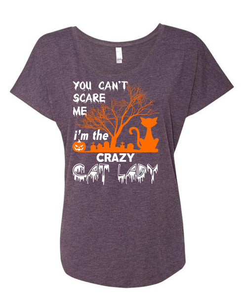 You Can't Scare Me T Shirt, I'm The Crazy Cat Lady T Shirt, Cool Shirt (Ladies' Triblend Dolman Sleeve)