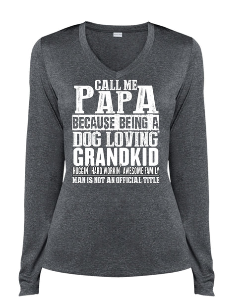 Call Me Papa T Shirt, Dog Loving Grandkid T Shirt, Cool Shirt (Ladies LS Heather V-Neck)