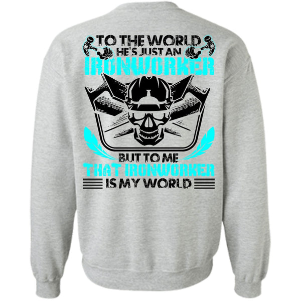 I Love Ironworker T Shirt, He's Just An Ironworker Sweatshirt