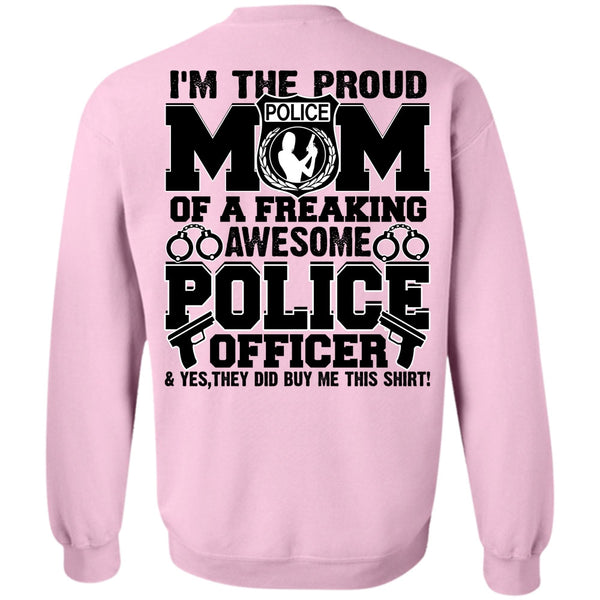 Police Officer T Shirt, I'm The Proud Police Mom Sweatshirt