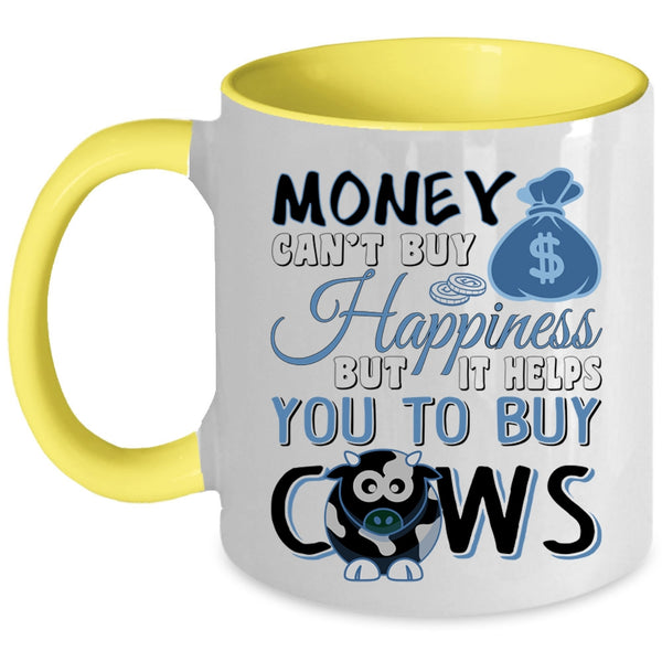 It Helps You To Buy Cows Coffee Mug, Money Can't Buy Happiness Accent Mug