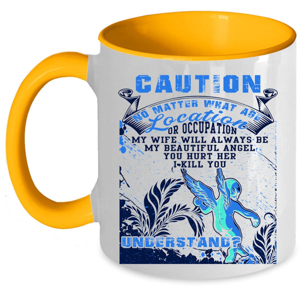 Don't Hurt Her Coffee Mug, My Wife Will Always Be My Angel Accent Mug