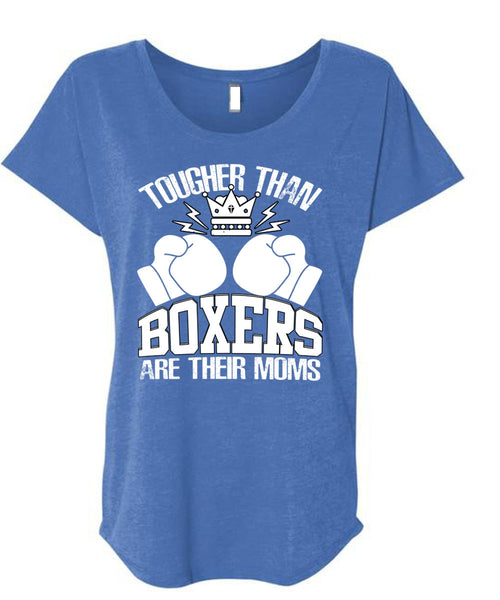 Tougher Than Boxers Are Their Moms T Shirt, Being A Boxer T Shirt, Cool Shirt (Ladies' Triblend Dolman Sleeve)