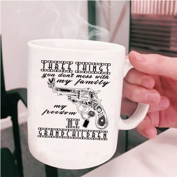 My Grandchildren Coffee Mug, Three Things You Don't Mess With Cup
