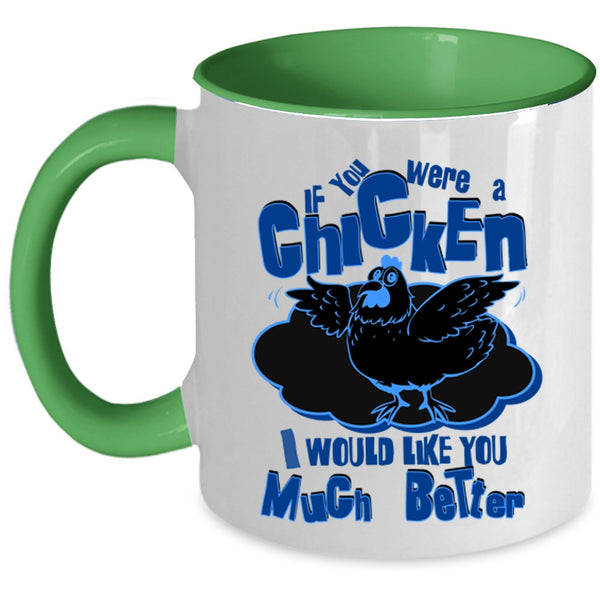 I Would Like You Much Better Coffee Mug, If You Were A Chicken Accent Mug