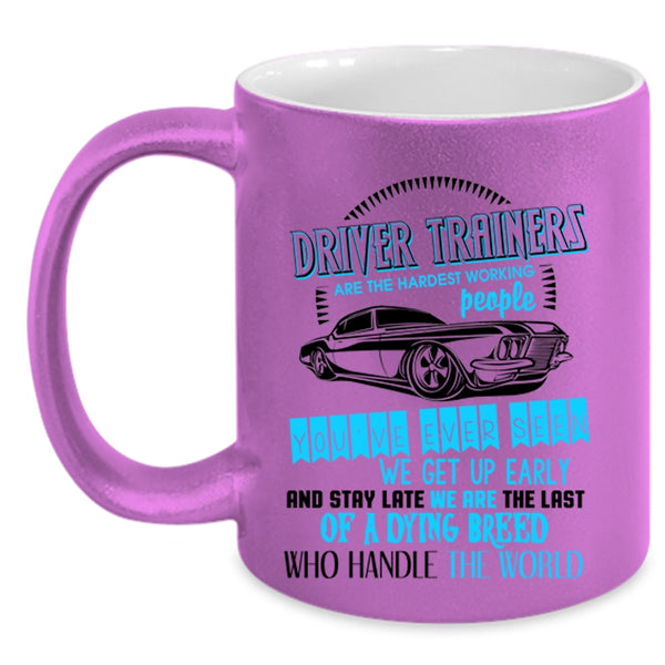 Funny Driver Coffee Mug, Driver Trainers Are The Hardest Working Accent Mug