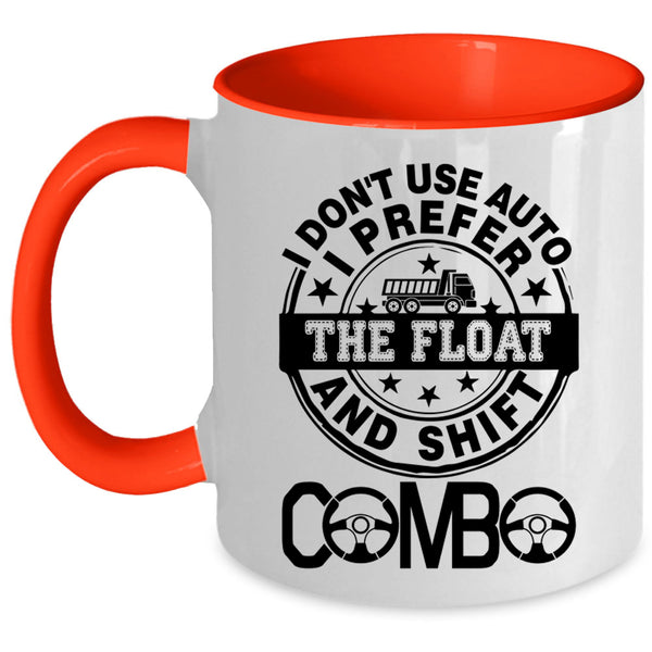 Truck Driving Coffee Mug, I Don't Use Auto I Prefer The Float Accent Mug